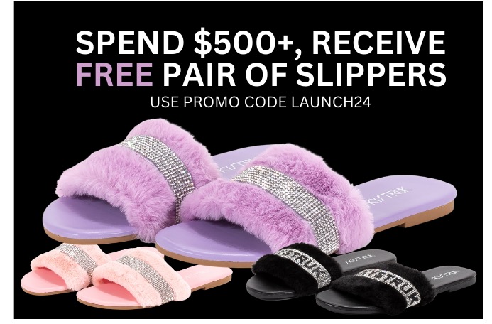LAUNCH 24, Spend $500 get Free Slippers